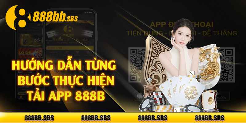 Hướng dẫn từng bước thực hiện tải app 888B