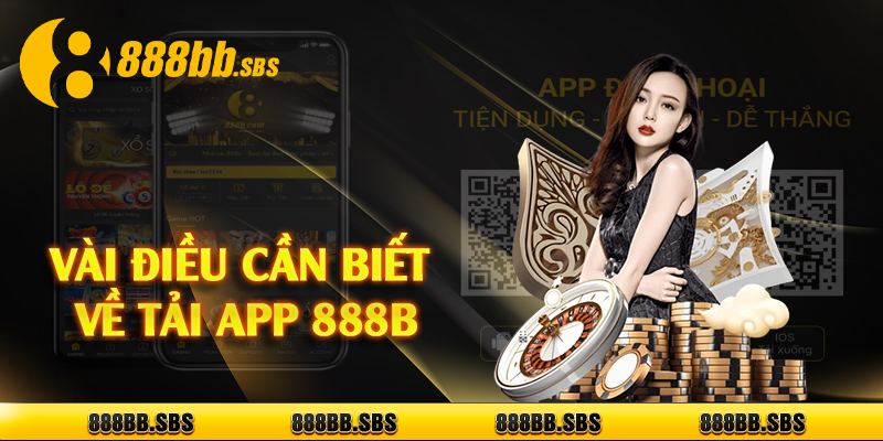 Vài điều cần biết về tải app 888B