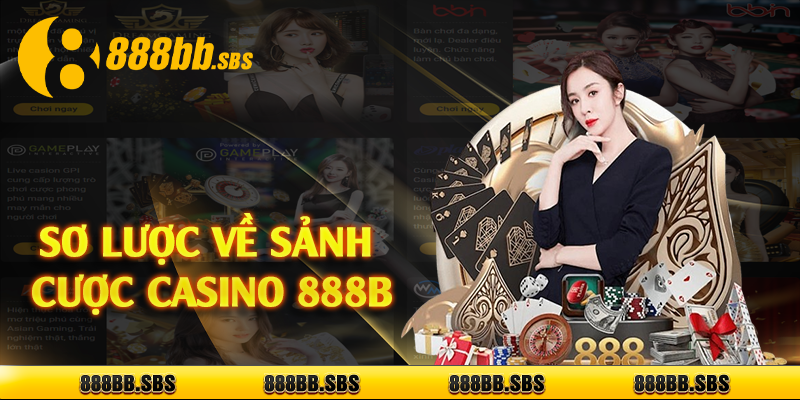 Sơ lược về sảnh cược casino 888B