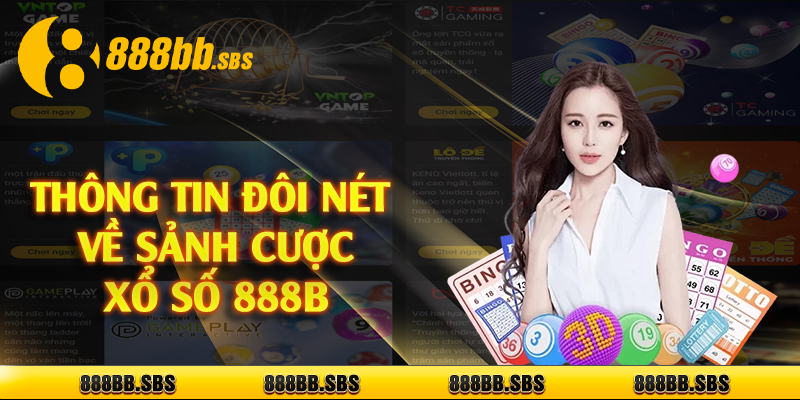 Thông tin đôi nét về sảnh cược xổ số 888B